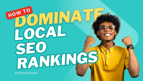 How to Dominate Local SEO Rankings
